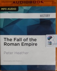 The Fall of the Roman Empire written by Peter Heather performed by Allan Robertson on MP3 CD (Unabridged)